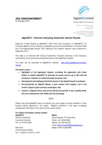 ASX ANNOUNCEMENT 21 October 2014 digitalBTC - Interview Analysing September Quarter Results Digital CC Limited (trading as digitalBTC) (ASX: DCC) (the “Company” or “digitalBTC”), an innovative digital currency co