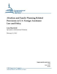 Abortion and Family Planning-Related Provisions in U.S. Foreign Assistance Law and Policy Luisa Blanchfield Specialist in International Relations February 12, 2013