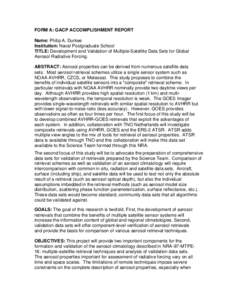 FORM A: GACP ACCOMPLISHMENT REPORT Name: Philip A. Durkee Institution: Naval Postgraduate School TITLE: Development and Validation of Multiple-Satellite Data Sets for Global Aerosol Radiative Forcing. ABSTRACT: Aerosol p