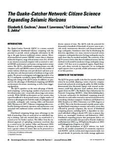 The Quake-Catcher Network: Citizen Science Expanding Seismic Horizons Elizabeth S. Cochran, Jesse F. Lawrence, Carl Christensen, and Ravi S. Jakka Elizabeth S. Cochran,1 Jesse F. Lawrence,2 Carl Christensen,2 and Ravi S.