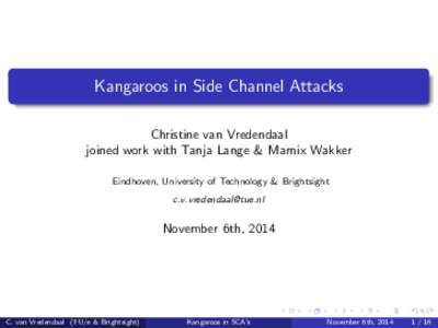 Kangaroos in Side Channel Attacks Christine van Vredendaal joined work with Tanja Lange & Marnix Wakker Eindhoven, University of Technology & Brightsight 