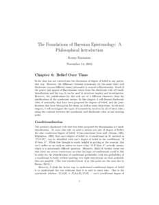 The Foundations of Bayesian Epistemology: A Philosophical Introduction Kenny Easwaran November 14, 2015  Chapter 6: Belief Over Time