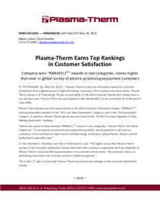 NEWS RELEASE — EMBARGOED until 3pm EDT May 18, 2016 Media contact: David Hawkins /  Plasma-Therm Earns Top Rankings in Customer Satisfaction
