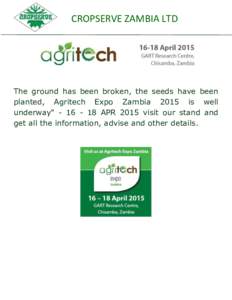 CROPSERVE ZAMBIA LTD  The ground has been broken, the seeds have been planted, Agritech Expo Zambia 2015 is well underway