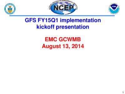 GFS FY15Q1 implementation kickoff presentation EMC GCWMB August 13, 