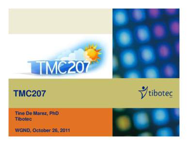 TMC207 Tine De Marez, PhD Tibotec WGND, October 26, 2011  TMC207 (R207910): Diarylquinoline- a New Class of