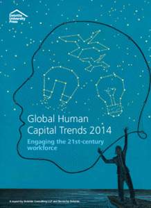 Global Human Capital Trends 2014 Engaging the 21st-century workforce  A report by Deloitte Consulting LLP and Bersin by Deloitte