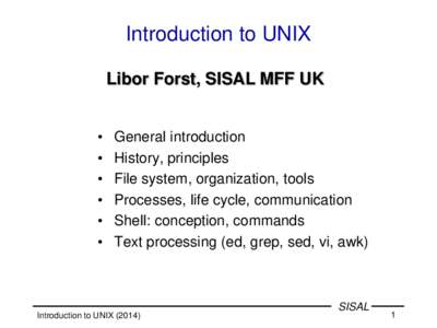 Introduction to UNIX Libor Forst, SISAL MFF UK • • • •