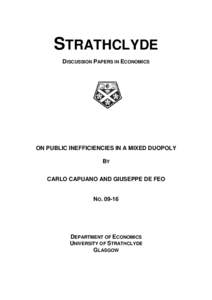 STRATHCLYDE DISCUSSION PAPERS IN ECONOMICS ON PUBLIC INEFFICIENCIES IN A MIXED DUOPOLY BY CARLO CAPUANO AND GIUSEPPE DE FEO