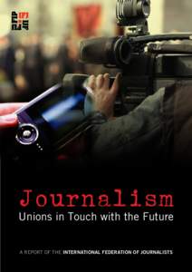 Journalism Unions in Touch with the Future A Report of the International Federation of Journalists No part of this publication may be reproduced in any form without the written permission of the publisher. The contents 