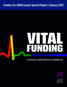 Funders for LGBTQ Issues Special Report | January[removed]Investing in LGBTQ Health and Wellbeing The Need Like other minorities, lesbian, gay, bisexual, and transgender