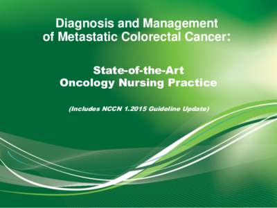 Diagnosis and Management of Metastatic Colorectal Cancer: State-of-the-Art Oncology Nursing Practice (Includes NCCN[removed]Guideline Update)