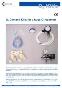 O2 Kit’s O2 Demand Kit’s for a huge O2 reservoir The Wenoll O2 Demand Kit’s are designed for the effective treatment of patients with an oxygen concentration of 100%, if a huge oxygen reservoir is at place (e.g. ho