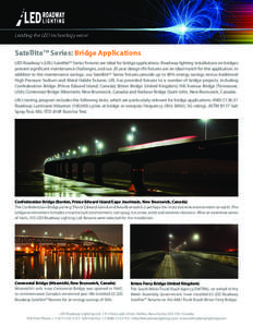 Leading the LED technology wave  SatelliteTM Series: Bridge Applications LED Roadway’s (LRL) SatelliteTM Series fixtures are ideal for bridge applications. Roadway lighting installations on bridges present significant 
