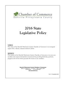 2016 State Legislative Policy VISION The vision of the Danville Pittsylvania County Chamber of Commerce is an energized region with a vibrant, customer-centered culture.