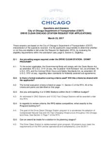 Questions and Answers City of Chicago Department of Transportation (CDOT) DRIVE CLEAN CHICAGO (STATION REQUEST FOR APPLICATIONS) March 23, 2017 These answers are based on the City of Chicago’s Department of Transportat