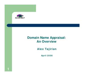 Domain Name Appraisal: An Overview Alex Tajirian April