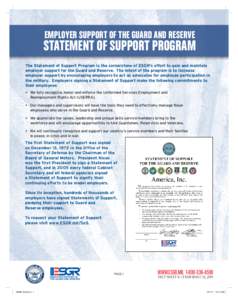 EMPLOYER SUPPORT OF THE GUARD AND RESERVE  STATEMENT OF SUPPORT PROGRAM The Statement of Support Program is the cornerstone of ESGR’s effort to gain and maintain employer support for the Guard and Reserve. The intent o