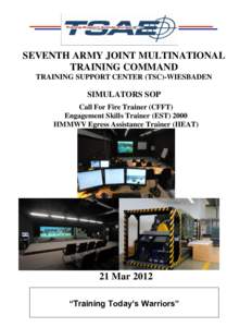 SEVENTH ARMY JOINT MULTINATIONAL TRAINING COMMAND TRAINING SUPPORT CENTER (TSC)-WIESBADEN SIMULATORS SOP Call For Fire Trainer (CFFT)