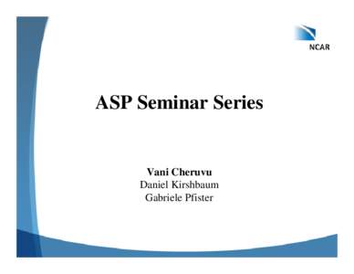 ASP Seminar Series  Vani Cheruvu Daniel Kirshbaum Gabriele Pfister