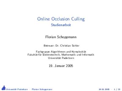 Online Occlusion Culling Studienarbeit Florian Schoppmann Betreuer: Dr. Christian Sohler Fachgruppe Algorithmen und Komplexität Fakultät für Elektrotechnik, Mathematik und Informatik