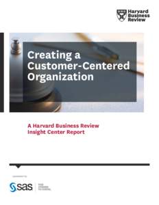 Creating a Customer-Centered Organization A Harvard Business Review Insight Center Report
