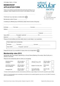 MEMBERSHIP APPLICATION FORM Thank you for deciding to join the National Secular Society and help us in our campaigns. Please complete this form and send it to the address on the right. ___________________________________