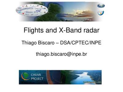 Flights and X-Band radar Thiago Biscaro – DSA/CPTEC/INPE  Topics 