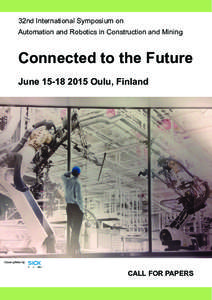 32nd International Symposium on Automation and Robotics in Construction and Mining Connected to the Future June[removed]Oulu, Finland