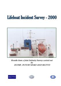 Results from a Joint Industry Survey carried out by OCIMF, INTERTANKO AND SIGTTO Lifeboat Incident Survey 2000