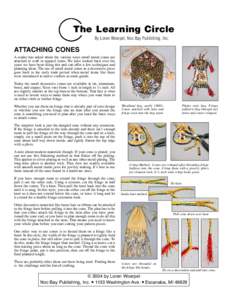 The Learning Circle By Loren Woerpel, Noc Bay Publishing, Inc. ATTACHING CONES A reader has asked about the various ways small metal cones are attached to craft or apparel items. We have looked back over the