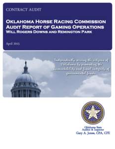 CONTRACT AUDIT Oklahoma Horse Racing Commission Audit Report of Gaming Operations Will Rogers Downs and Remington Park  April 2015
