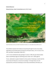 1 Schools Resource Making Painting: Helen Frankenthaler and J. M. W. Turner Helen Frankenthaler, Overture, The Helen Frankenthaler Foundation, Inc. Artists Rights Society (ARS), New York