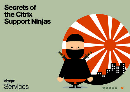 Secrets of the Citrix Support Ninjas Stuff happens. Let’s face it. Citrix technology is pretty complex stuff – and it