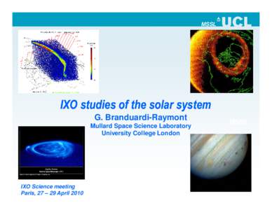 MSSL  IXO studies of the solar system G. Branduardi-Raymont Mullard Space Science Laboratory University College London
