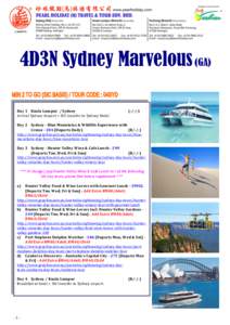 4D3N Sydney Marvelous (GA) Day 1 Kuala Lumpur / Sydney Arrival Sydney Airport > SIC transfer to Sydney Hotel. (-/-/-)