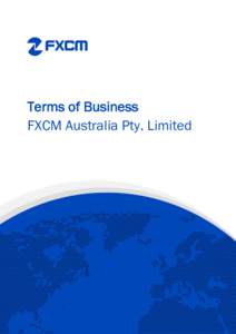 Terms of Business _______________________________________________________________________________________________ Terms of Business FXCM Australia Pty. Limited