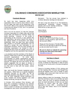 COLORADO CORONERS ASSOCIATION NEWSLETTER WINTER 2007 Presidents Message So much has been happening within your organization that it is hard to know where to start. So let’s begin with what will be happening in the