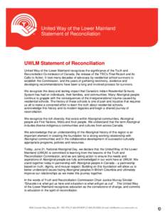 United Way of the Lower Mainland Statement of Reconciliation UWLM Statement of Reconciliation United Way of the Lower Mainland recognizes the significance of the Truth and Reconciliation Commission of Canada, the release