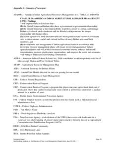 Appendix A: Glossary of Acronyms AIARMA – American Indian Agricultural Resources Management Act - TITLE 25. INDIANS CHAPTER 39--AMERICAN INDIAN AGRICULTURAL RESOURCE MANAGEMENT § 3701. Findings The Congress finds and 