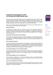 Frequently Asked Questions FAQ CE marking and KOMO quality mark With the coming into force of the European Construction Products Regulation (CPR), the CE marking and the associated Declaration of Performance are obligato