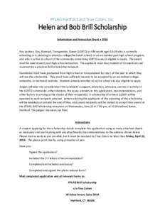 PFLAG Hartford and True Colors, Inc.  Helen and Bob Brill Scholarship Information and Instruction Sheet • 2016  Any Lesbian, Gay, Bisexual, Transgender, Queer (LGBTQ) or Ally youth ageswho is currently