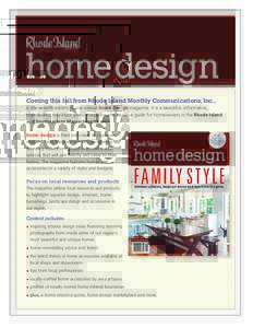 home design Coming this fall from Rhode Island Monthly Communications, Inc., is the seventh edition of our annual home design magazine. It is a beautiful, informative, high-quality, four-color glossy magazine and resourc