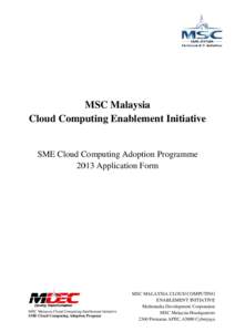 MSC Malaysia Cloud Computing Enablement Initiative SME Cloud Computing Adoption Programme 2013 Application Form