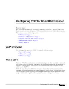 Configuring VoIP for SonicOS Enhanced Document Scope This solutions document describes how to deploy and manage SonicWALL’s integrated VoIP security features to enable the secure deployment of VoIP communications in a 