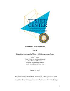 WORKING PAPER SERIES No. 4 Intangible Assets and a Theory of Heterogeneous Firms David J. Teece Tusher Center for Intellectual Capital Haas School of Business