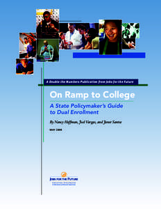 A Double the Numbers Publication from Jobs for the Future  On Ramp to College A State Policymaker’s Guide to Dual Enrollment By Nancy Hoffman, Joel Vargas, and Janet Santos