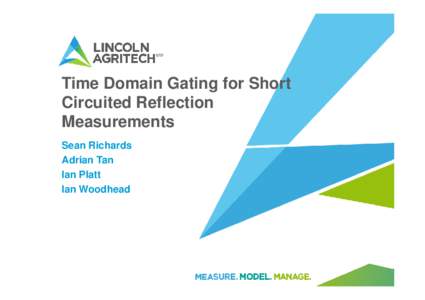 Time Domain Gating for Short Circuited Reflection Measurements Sean Richards Adrian Tan Ian Platt