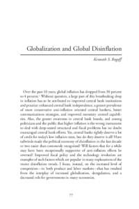 Globalization and Global Disinflation Kenneth S. Rogoff Over the past 10 years, global inflation has dropped from 30 percent to 4 percent.1 Without question, a large part of this breathtaking drop in inflation has to be 