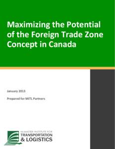 Maximizing the Potential of the Foreign Trade Zone Concept in Canada January 2013 Prepared for MITL Partners